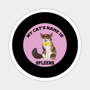 My cat's name is spleens - Funny Cats Lovers Magnet